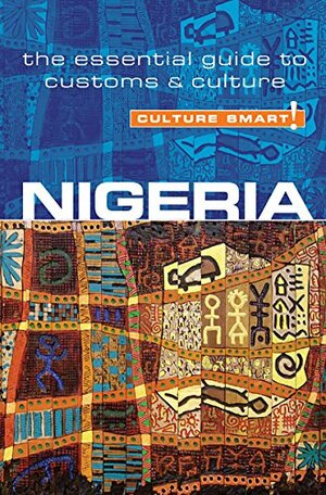 Nigeria - Culture Smart!: The Essential Guide to Customs & Culture by Diane Lemieux