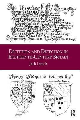Deception and Detection in Eighteenth-Century Britain by Jack Lynch