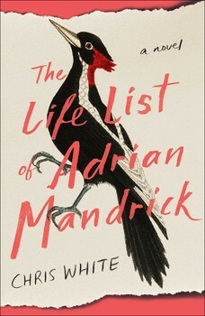 The Life List of Adrian Mandrick by Chris White