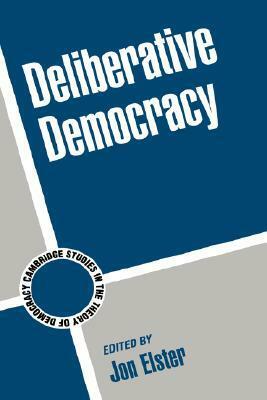 Deliberative Democracy by Jon Elster
