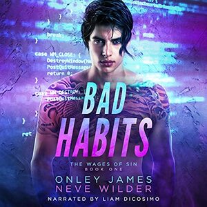 Bad Habits by Onley James, Neve Wilder