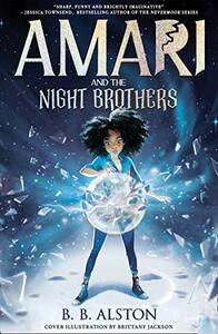 Amari and the Night Brothers by B.B. Alston