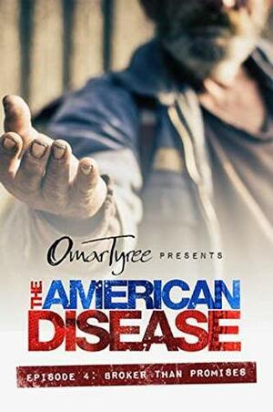 The American Disease, Episode 4: Broker Than Promises by Omar Tyree