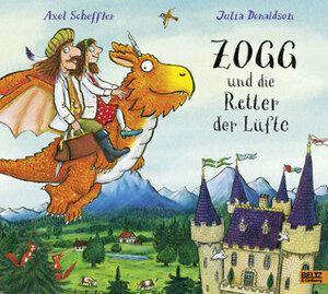 Zogg und die Retter der Lüfte by Julia Donaldson, Axel Scheffler