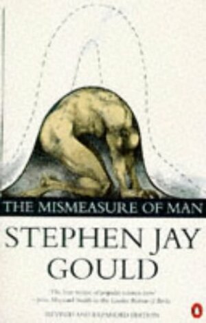 The Mismeasure Of Man by Stephen Jay Gould, Stephen Jay Gould