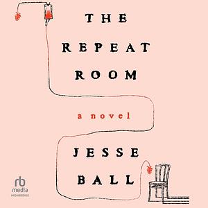 The Repeat Room by Jesse Ball