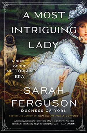 A Most Intriguing Lady: A Novel by Sarah Ferguson