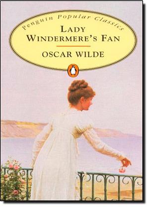 Lady Windermere's Fan by Oscar Wilde