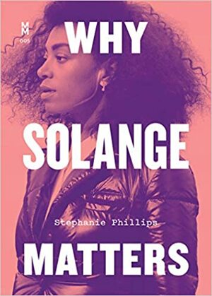 Why Solange Matters by Stephanie Phillips