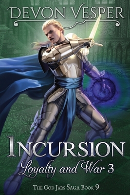 Incursion: Loyalty and War 3 by Devon Vesper