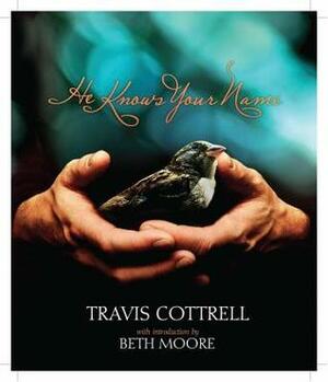 He Knows Your Name: Surprised by God When You Least Expect It by Travis Cottrell