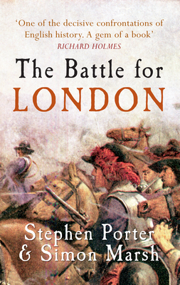 The Battle for London by Stephen Porter, Simon Marsh