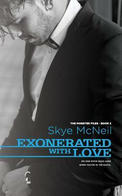 Exonerated with Love by Skye McNeil