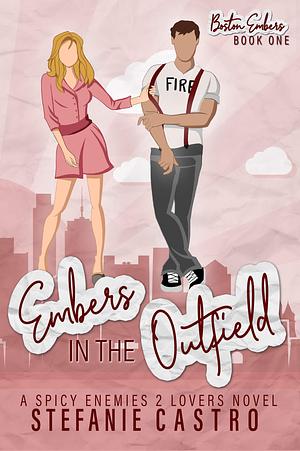 Embers in the Outfield by Stefanie Castro