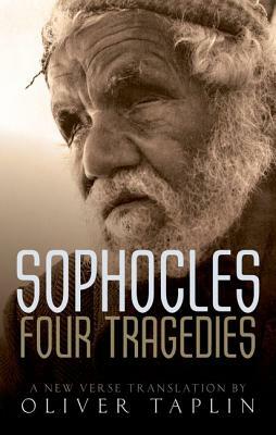 Sophocles: Four Tragedies: Oedipus the King, Aias, Philoctetes, Oedipus at Colonus by Oliver Taplin