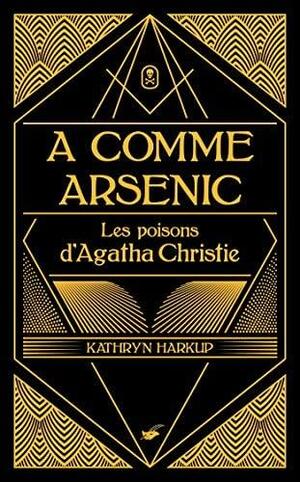 A Comme Arsenic by Kathryn Harkup, Kathryn Harkup