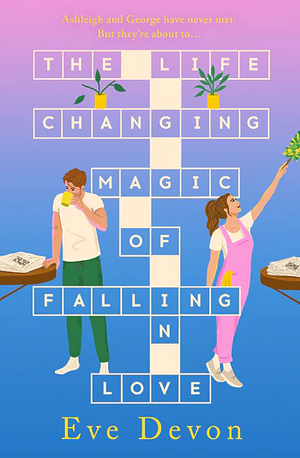 The Life-Changing Magic of Falling in Love by Eve Devon
