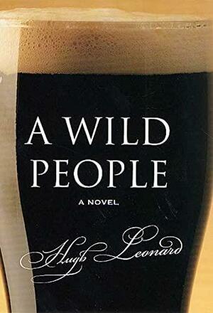 A Wild People: A Novel by Hugh Leonard