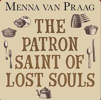 The Patron Saint of Lost Souls: A magical story of getting your heart's desire… by Menna van Praag