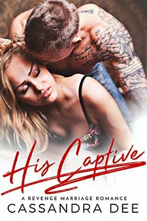 His Captive by Cassandra Dee