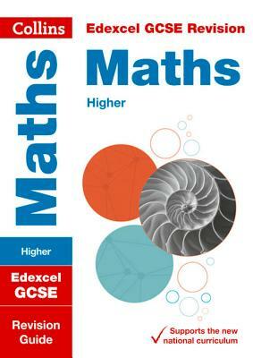 Collins Gcse Revision and Practice - New 2015 Curriculum Edition -- Edexcel Gcse Maths Higher Tier: Revision Guide by Collins UK