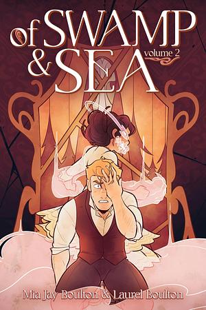 Of Swamp & Sea Volume Two by Mia Jay Boulton, Laurel Boulton
