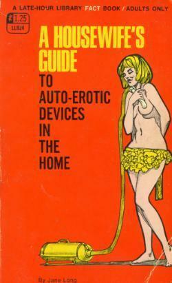 A Housewife's Guide to Auto-Erotic Devices in the Home by Jane Long