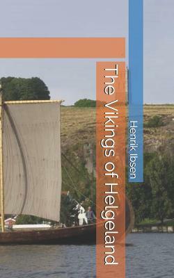 The Vikings of Helgeland by Henrik Ibsen