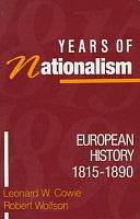 Years of Nationalism: European History 1815-1890 by Leonard W. Cowie, Robert Wolfson