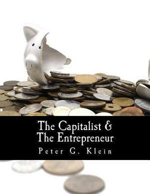 The Capitalist and the Entrepreneur (Large Print Edition): Essays on Organizations and Markets by Peter G. Klein