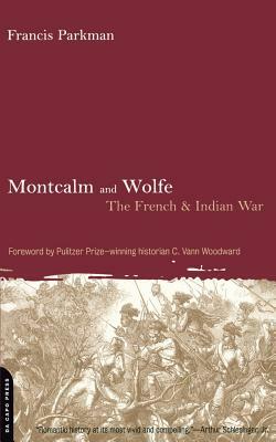 Montcalm and Wolfe: The French And Indian War by Francis Parkman