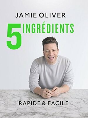5 ingrédients: Rapide & facile by Jamie Oliver, Frédérique Corre-Montagu, David Loftus