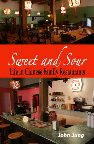 Sweet and Sour: Life in Chinese Family Restaurants by John Jung