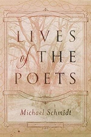 Lives Of The Poets by Michael Schmidt, Simon Shaw