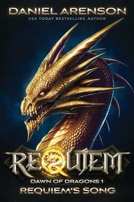 Requiem's Song: Dawn of Dragons, Book 1 by Daniel Arenson