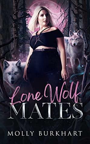 Lone Wolf Mates by Molly Burkhart