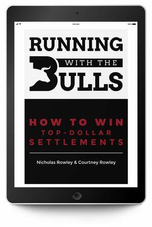 Running with the Bulls: How to Win Top Dollar Settlements by Courtney Rowley, Nicholas Rowley