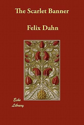 The Scarlet Banner by Felix Dahn