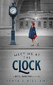 Meet Me at the Clock by Tanya E. Williams