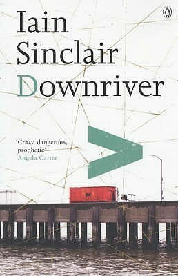 Downriver by Iain Sinclair