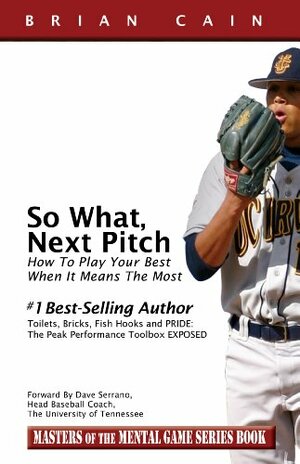So What, Next Pitch! by Brian Cain