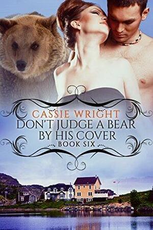 Don't Judge a Bear by His Cover by Cassie Wright