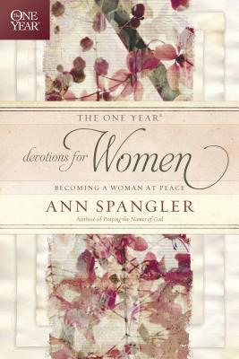 The One Year Devotions for Women: Becoming a Woman at Peace by Ann Spangler