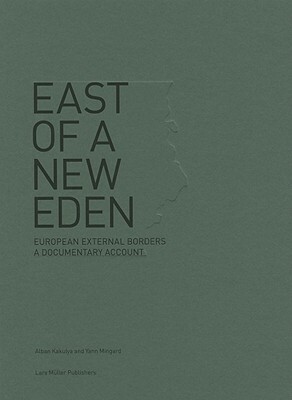 East of a New Eden: European External Borders a Documentary Account by 