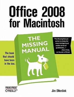 Office 2008 for Macintosh: The Missing Manual: The Missing Manual by Jim Elferdink