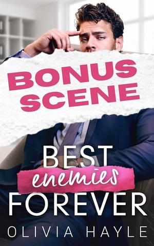 Best Enemies Forever: Bonus Scene by Olivia Hayle