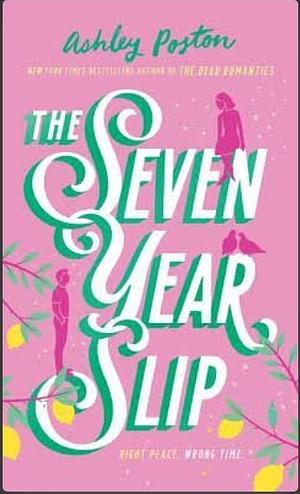 The Seven Year Slip by Ashley Poston