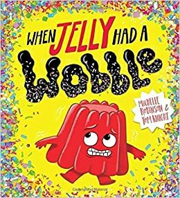 When Jelly Had a Wobble: 1 by Michelle Robinson