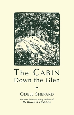 The Cabin Down the Glen by Odell Shepard