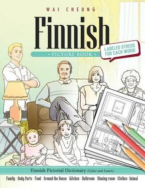 Finnish Picture Book: Finnish Pictorial Dictionary (Color and Learn) by Wai Cheung